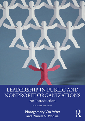 Leadership in Public and Nonprofit Organizations: An Introduction - Wart, Montgomery Van, and Suino, Paul, and Medina, Pamela S