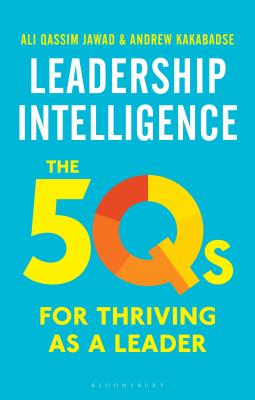 Leadership Intelligence: The 5Qs for Thriving as a Leader - Kakabadse, Andrew, and Jawad, Ali Qassim