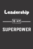 Leadership is my superpower: Blank Lined Journal - Friend, Coworker Notebook (Home and Office Journals)