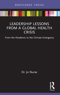 Leadership Lessons from a Global Health Crisis: From the Pandemic to the Climate Emergency