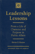 Leadership Lessons: From a Life of Character and Purpose in Public Affairs