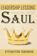 Leadership Lessons from the Life of Saul