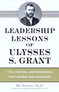 Leadership Lessons of Ulysses S. Grant - Holton, Bil