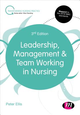 Leadership, Management and Team Working in Nursing - Ellis, Peter