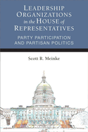 Leadership Organizations in the House of Representatives: Party Participation and Partisan Politics