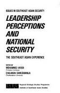 Leadership perceptions and national security : the Southeast Asian experience