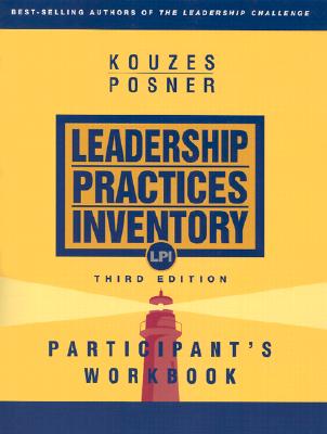 Leadership Practices Inventory: 10 Steps to Understanding and Using Your LPI Feedback - Kouzes, James M, and Posner, Barry Z, Ph.D.