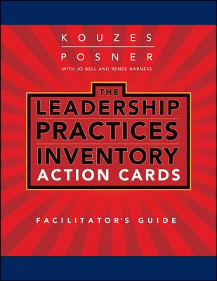 Leadership Practices Inventory (LPI) Action Cards Facilitator's Guide - Kouzes, James M, and Posner, Barry Z, Ph.D., and Bell, Jo
