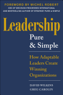 Leadership Pure and Simple: How Transformative Leaders Create Winning Organizations