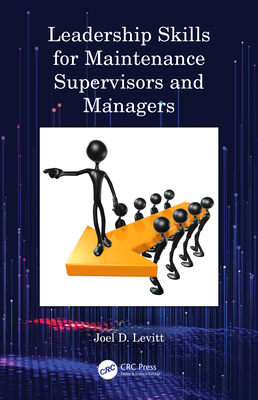 Leadership Skills for Maintenance Supervisors and Managers - Levitt, Joel D.