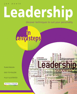 Leadership Skills in easy steps: Packed with Insightful Tips