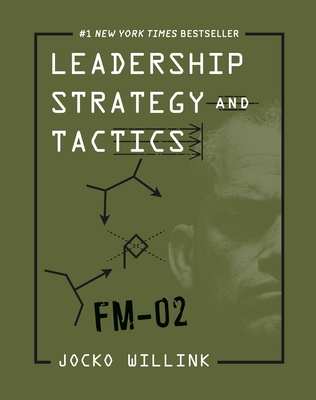Leadership Strategy and Tactics: Field Manual - Willink, Jocko