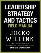 Leadership Strategy and Tactics: Learn to Lead Like a Navy SEAL, from the Bestselling Author of 'Extreme Ownership' and 'The Dichotomy of Leadership'