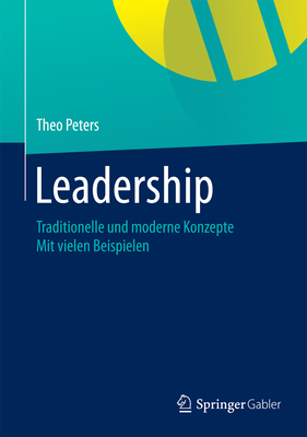 Leadership: Traditionelle Und Moderne Konzepte Mit Vielen Beispielen - Peters, Theo