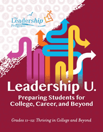 Leadership U.: Preparing Students for College, Career, and Beyond: Grades 11-12: Thriving in College and Beyond