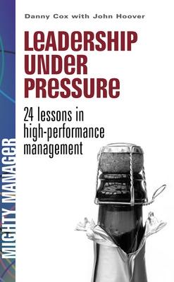 Leadership Under Pressure (UK Ed) - Cox, Danny, and Hoover, John