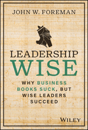 Leadership Wise: Why Business Books Suck, But Wise Leaders Succeed