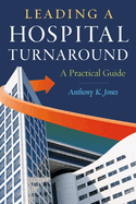 Leading a Hospital Turnaround: A Practical Guide