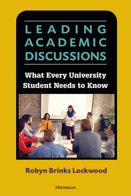 Leading Academic Discussions: What Every University Student Needs to Know - Lockwood, Robyn Brinks
