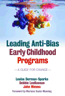 Leading Anti-Bias Early Childhood Programs: A Guide for Change - Derman-Sparks, Louise, and Leekeenan, Debbie, and Nimmo, John