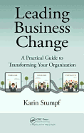 Leading Business Change: A Practical Guide to Transforming Your Organization