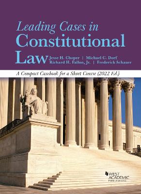 Leading Cases in Constitutional Law: A Compact Casebook for a Short Course, 2022 - Choper, Jesse H., and Dorf, Michael C., and Jr., Richard H. Fallon