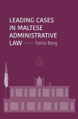 Leading Cases in Maltese Administrative Law - Borg, Tonio