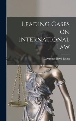 Leading Cases on International Law - Evans, Lawrence Boyd