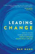 Leading Change: How to Achieve Superior Results with Gentle Pressure Relentlessly Applied