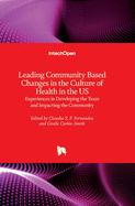 Leading Community Based Changes in the Culture of Health in the US: Experiences in Developing the Team and Impacting the Community