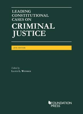 Leading Constitutional Cases on Criminal Justice, 2016 - Wienreb, Lloyd