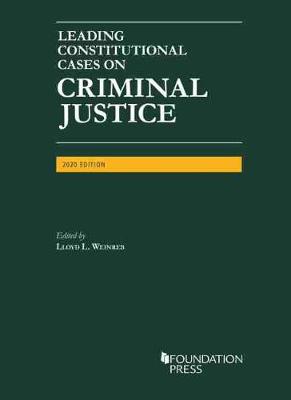 Leading Constitutional Cases on Criminal Justice - Weinreb, Lloyd L.