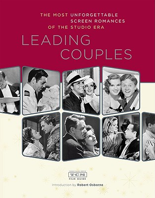 Leading Couples: The Most Unforgettable Screen Romances of the Studio Era - Chronicle Books