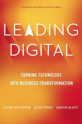 Leading Digital: Turning Technology into Business Transformation - Westerman, George, and Bonnet, Didier, and McAfee, Andrew
