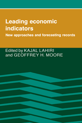 Leading Economic Indicators: New Approaches and Forecasting Records - Lahiri, Kajal (Editor), and Moore, Geoffrey H (Editor)
