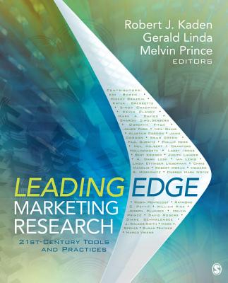 Leading Edge Marketing Research: 21st-Century Tools and Practices - Kaden, Robert J. (Editor), and Linda, Gerald L. (Editor), and Prince, Melvin (Editor)