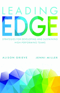 Leading Edge: Strategies for Developing and Sustaining High-Performing Teams