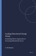 Leading Educational Change Wisely: Examining Diverse Approaches to Increasing Educational Access