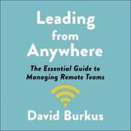 Leading from Anywhere: Unlock the Power and Performance of Remote Teams