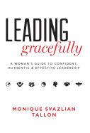Leading Gracefully: A Women's Guide to Confident, Authentic & Effective Leadership