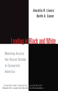 Leading in Black and White: Working Across the Racial Divide in Corporate America