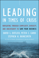 Leading in Times of Crisis: Navigating ThroughComplexity, Diversity, and Uncertainty to SaveYour Business