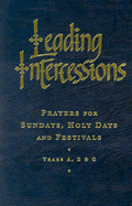 Leading Intercessions: Prayers for Sundays, Holy Days and Festivals - Years A, B and C