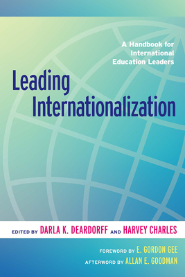 Leading Internationalization: A Handbook for International Education Leaders - Deardorff, Darla K (Editor), and Charles, Harvey (Editor)