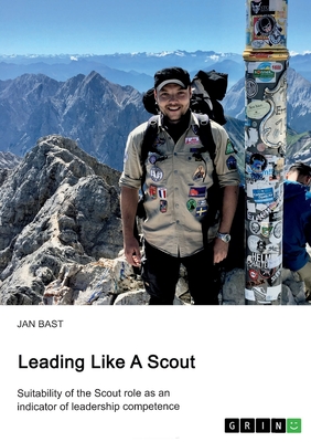 Leading like a scout. Suitability of the Scout role as an indicator of leadership competence - Bast, Jan