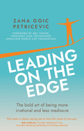 Leading on the Edge: The bold art of being more irrational and less mediocre