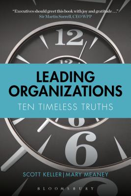 Leading Organizations: Ten Timeless Truths - Keller, Scott, and Meaney, Mary