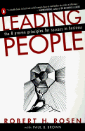Leading People: The 8 Proven Principles for Success in Business - Rosen, Robert, and Brown, Paul B, M D