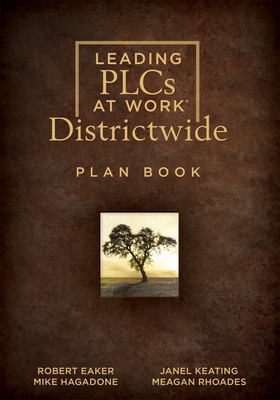 Leading Plcs at Work(r) Districtwide Plan Book: (A School District Leadership Plan Book for Continuous Improvement in a Plc) - Eaker, Robert, and Hagadone, Mike, and Keating, Janel