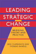 Leading Strategic Change: Bridging Theory and Practice